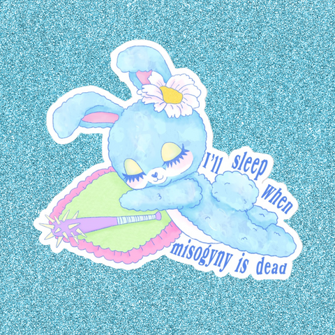 I’ll Sleep When Misogyny Is Dead Sticker