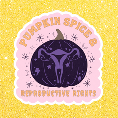 Pumpkin Spice & Reproductive Rights Sticker