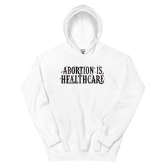 white feminist hoodie that says abortion is healthcare in black hand lettering- shop women's t-shirts