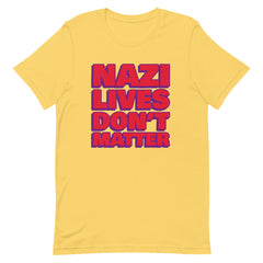 Yellow political t-shirt that says Nazi Lives Don't Matter in old red writing with a dark purple shadow- shop feminist trash for feminist clothing and acab t-shirts