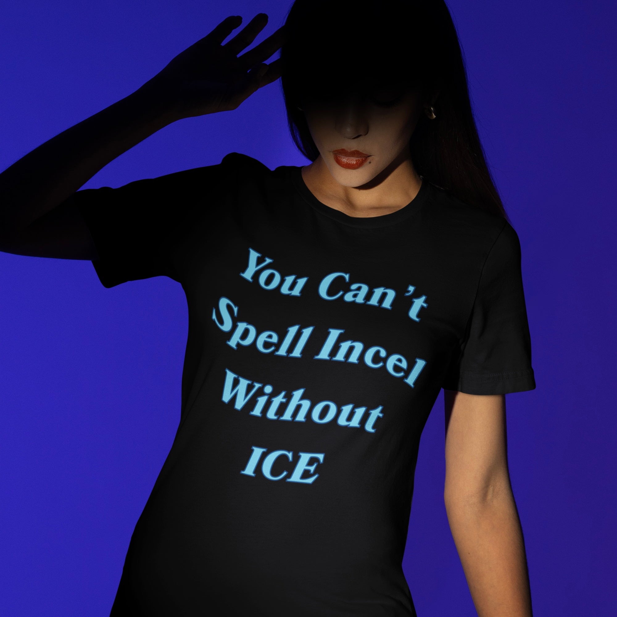 Political Tshirt that says you can’t spell incel without ice in blue writing- shop feminist trash for acab t-shirts and political clothing 