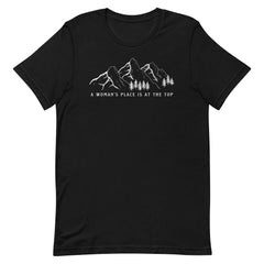black feminist tshirt that says a woman's place is at the top. Featuring a white mountain graphic. Shop feminist trash store for feminist shirts, pro choice tees and political clothing.
