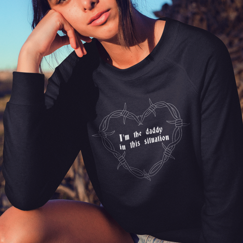 I’m The Daddy In This Situation Unisex Feminist Sweatshirt - Feminist Trash Store - Shop Women’s Rights T-shirts