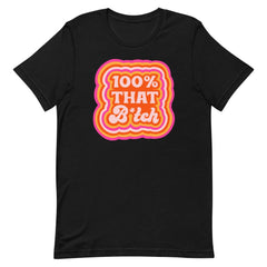Black Feminist T-Shirt - 100% That Bitch Slogan - Pro Choice Feminist Apparel