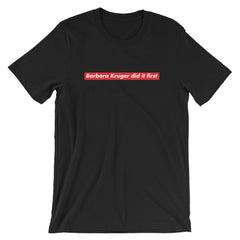 Black Feminist T-Shirt - "Barbara Kruger Did It First" Slogan - Shop Feminist Apparel