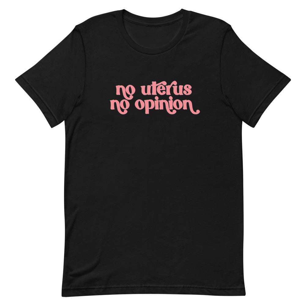Black feminist t-shirt with 'No Uterus No Opinion' text in peach, advocating for reproductive choice and equality. Shop feminist t shirts