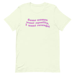 Citron feminist t-shirt featuring the phrase 'Some Women Want Equality, I Want Revenge,' promoting empowerment, feminism, and determination