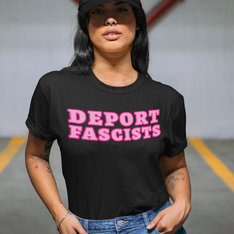 black political t-shirt that says deport fascists in bold pink writing- shop feminist trash for political clothes and antifa t-shirts