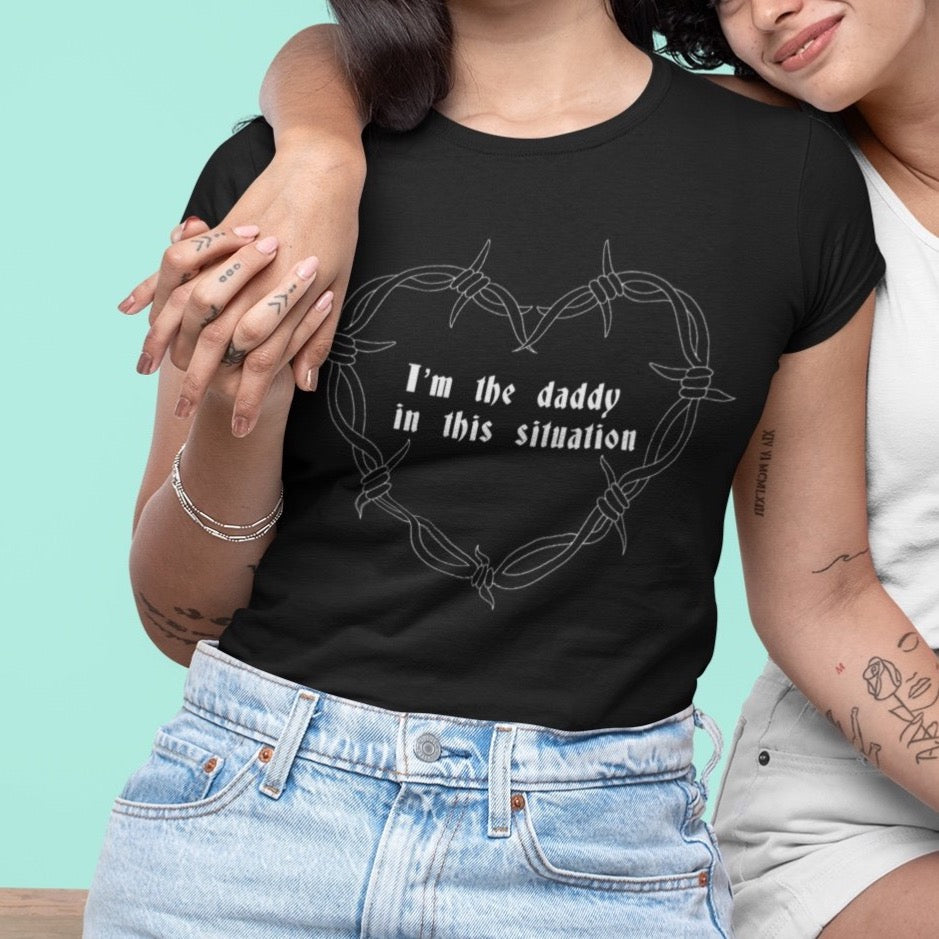 Empowering black feminist shirt featuring 'I'm The Daddy In This Situation' message."