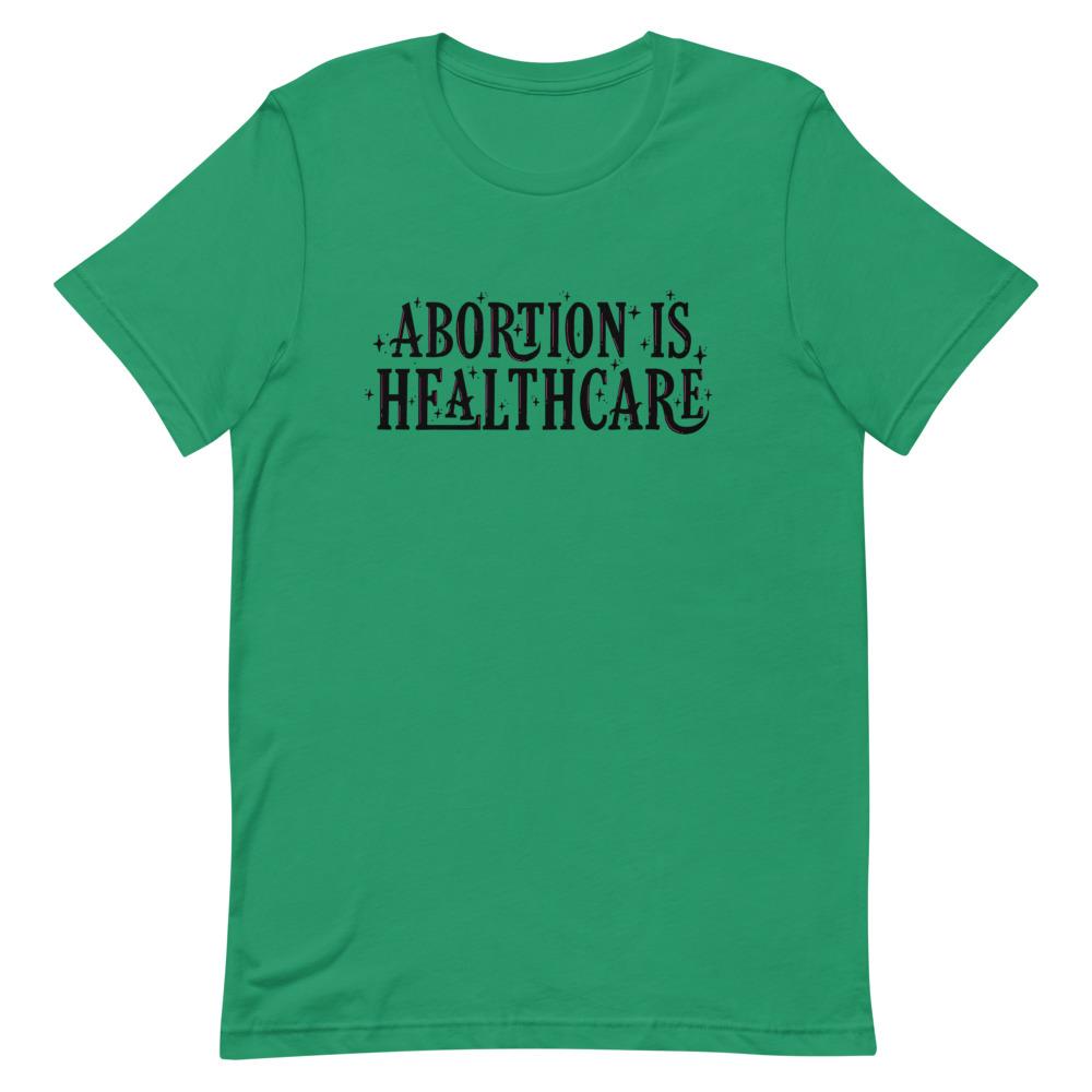 Empowering feminist t-shirt in Kelly green advocating 'Abortion is Healthcare