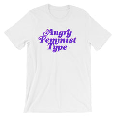 White feminist t-shirt boldly proclaiming "Angry Feminist Type."