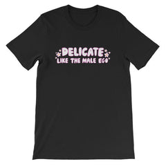 Bold black feminist t-shirt declaring: 'Delicate Like the Male Ego