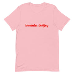  Pink feminist t shirt boldly proclaiming "Feminist Killjoy" in red writing