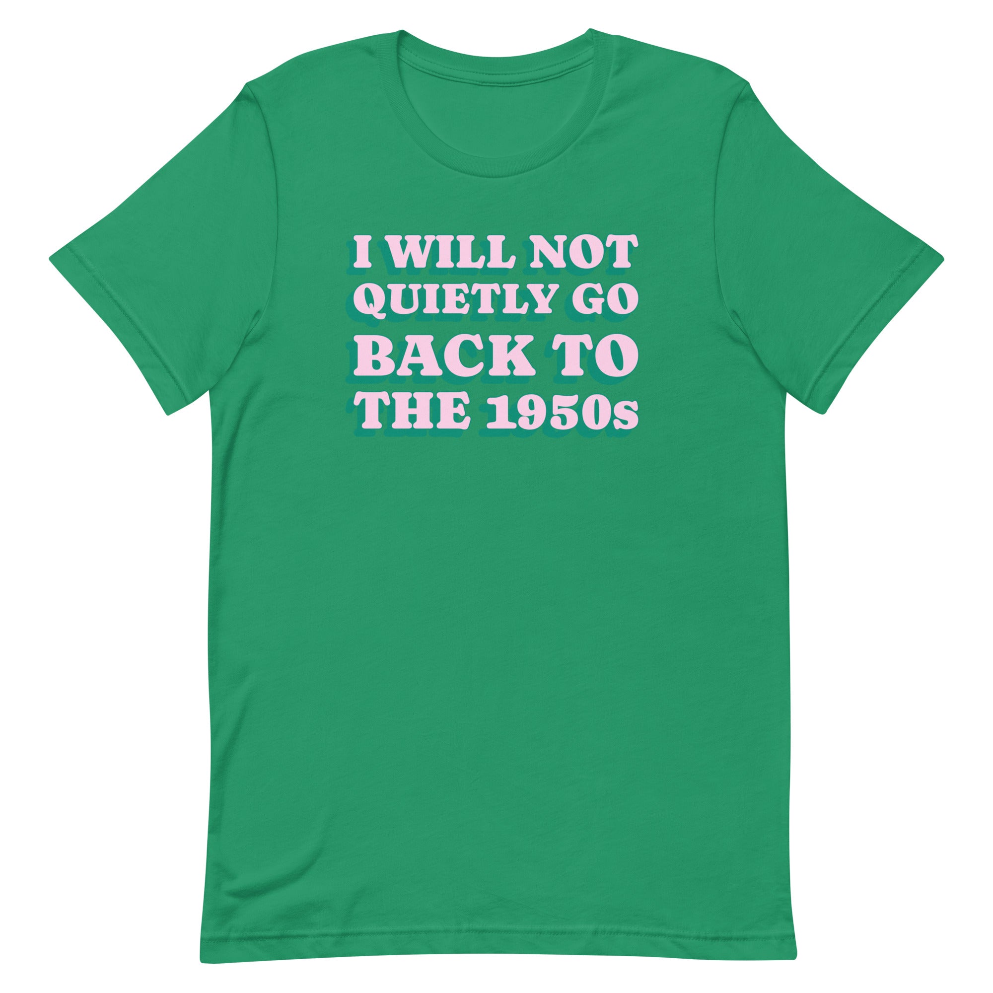 Bold green short-sleeve shirt with a feminist quote about not returning to the 1950s. The design features subversive academic and modern grunge influences, printed on high-quality vegan materials.