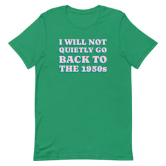 Bold green short-sleeve shirt with a feminist quote about not returning to the 1950s. The design features subversive academic and modern grunge influences, printed on high-quality vegan materials.
