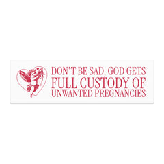 red cherub graphic with text 'Don't be sad, God gets full custody of unwanted pregnancies' on a white background. shop feminist trash for funny buper stickers and feminist t-shirts