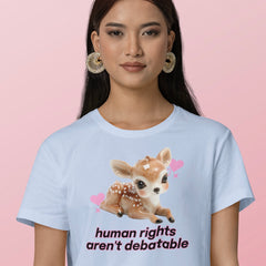 baby blue political tshirt that says human rights aren't debatable in black writing featuring a 3d image of a baby deer. Shop feminist trash for political clothing and feminist t-shirts