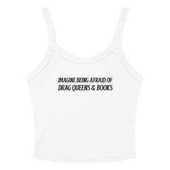 white crop top that says imagine being afraid of drag queens and books in black writing- shop feminist  trash for political clothing and feminist t-shirts