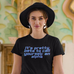 black feminist tshirt that says it's pretty beta to call yourself an alpha in blue writing- shop feminist trash for funny t-shirts for women