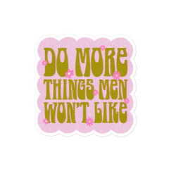 Do More Things Men Won’t Like Sticker