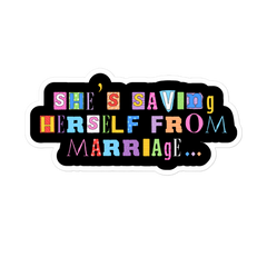 She’s Saving Herself From Marriage Sticker