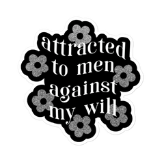 Attracted To Men Against My Will Sticker