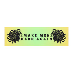 A funny feminist car magnet mounted on a silver vehicle. The bright chartreuse rectangular magnet displays bold black text reading "MAKE MEN HARD AGAIN" between two black silhouette profile illustrations of Medusa.