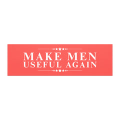 funny anti trump car magnet that says make men useful again in the gross maga style- shop feminist trash for political bumper stickers and funny car magnets