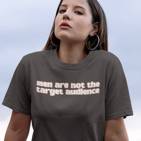 feminist shirt that says men are not the target audience in white writing- shop feminist trash for funny feminist tees and political tee shirts
