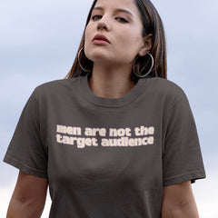 feminist shirt that says men are not the target audience in white writing- shop feminist trash for funny feminist tees and political tee shirts