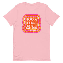 Pink Feminist Tee with Black and White "100% That Bitch" Design
