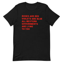 Black Feminist T-Shirt - "Roses Are Red, Violets Are Blue, All Western Governments Are Lying to You" - Shop Now for Empowering Feminist Apparel