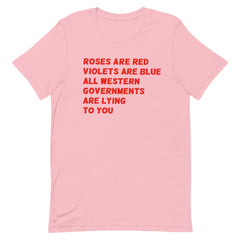 pink political tshirt that says roses are red, violets are blue all western governments are lying to you in red writing. Shop Feminist Trash for political clothing, feminist clothes, witchy outfits, dump him shirts and pride outfits.