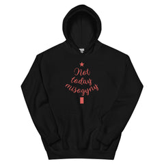 Not Today Misogyny Unisex Hoodie