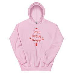 Not Today Misogyny Unisex Hoodie