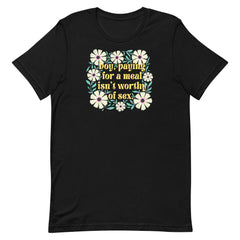 Paying For A Meal Isn’t Worthy Of Sex Unisex Feminist T-shirt - Shop Women’s Rights T-shirts - Feminist Trash Store - Black