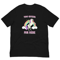 Too Queer For Here Unisex Pride T-shirt - Shop Feminist Shirts- Feminist Trash Store - Black