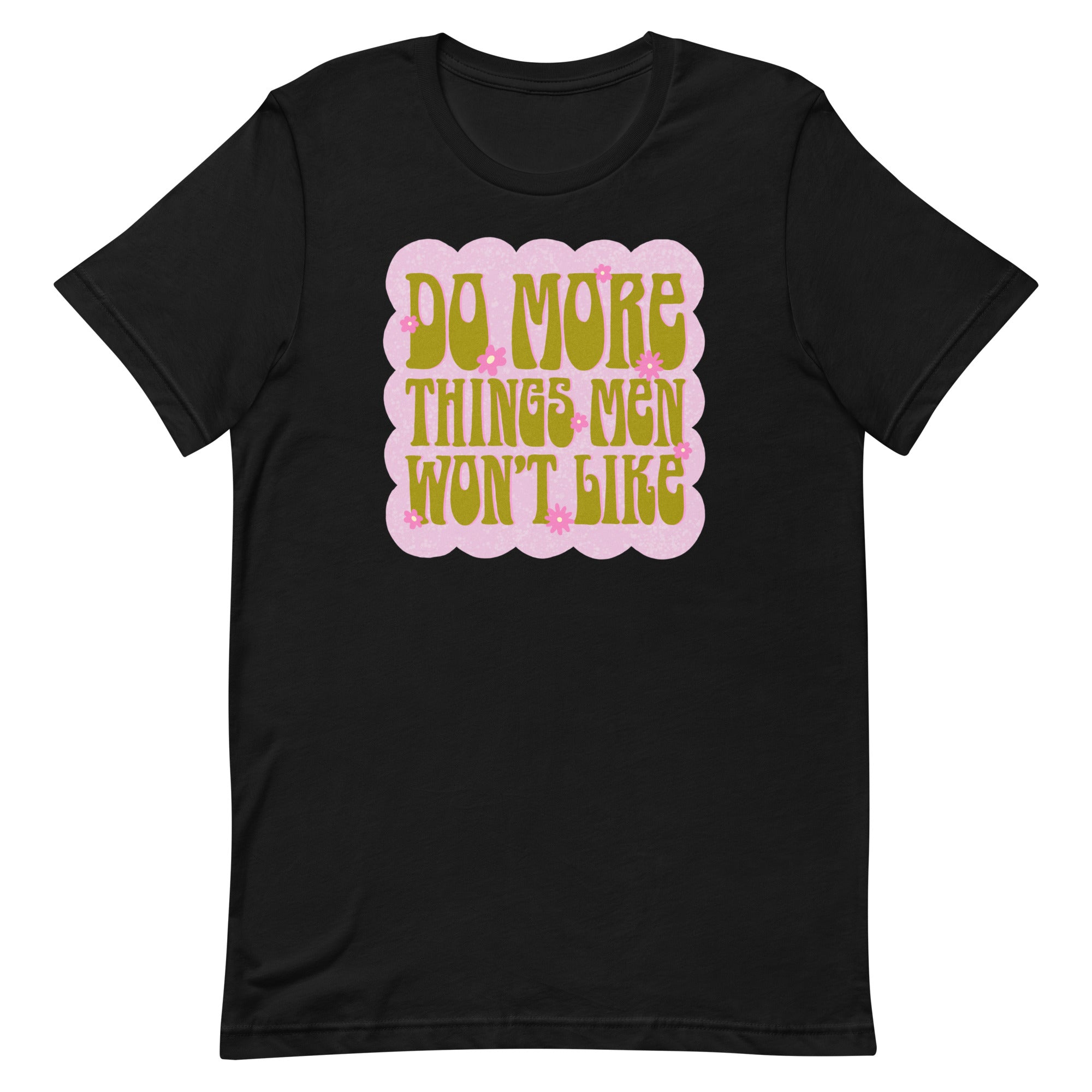 Do More Things Men Won’t Like Unisex t-shirt