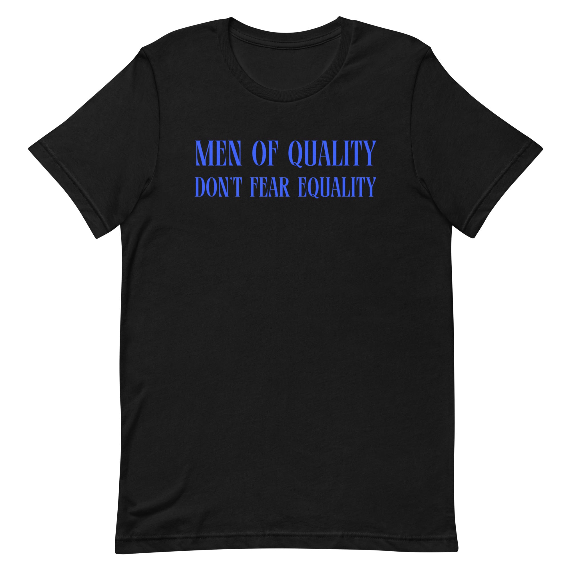 Men Of Quality Don’t Fear Equality Unisex t-shirt