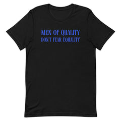 Men Of Quality Don’t Fear Equality Unisex t-shirt