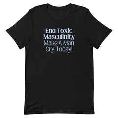End Toxic Masculinity Unisex t-shirt