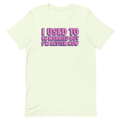 I Used To Be Married Unisex t-shirt