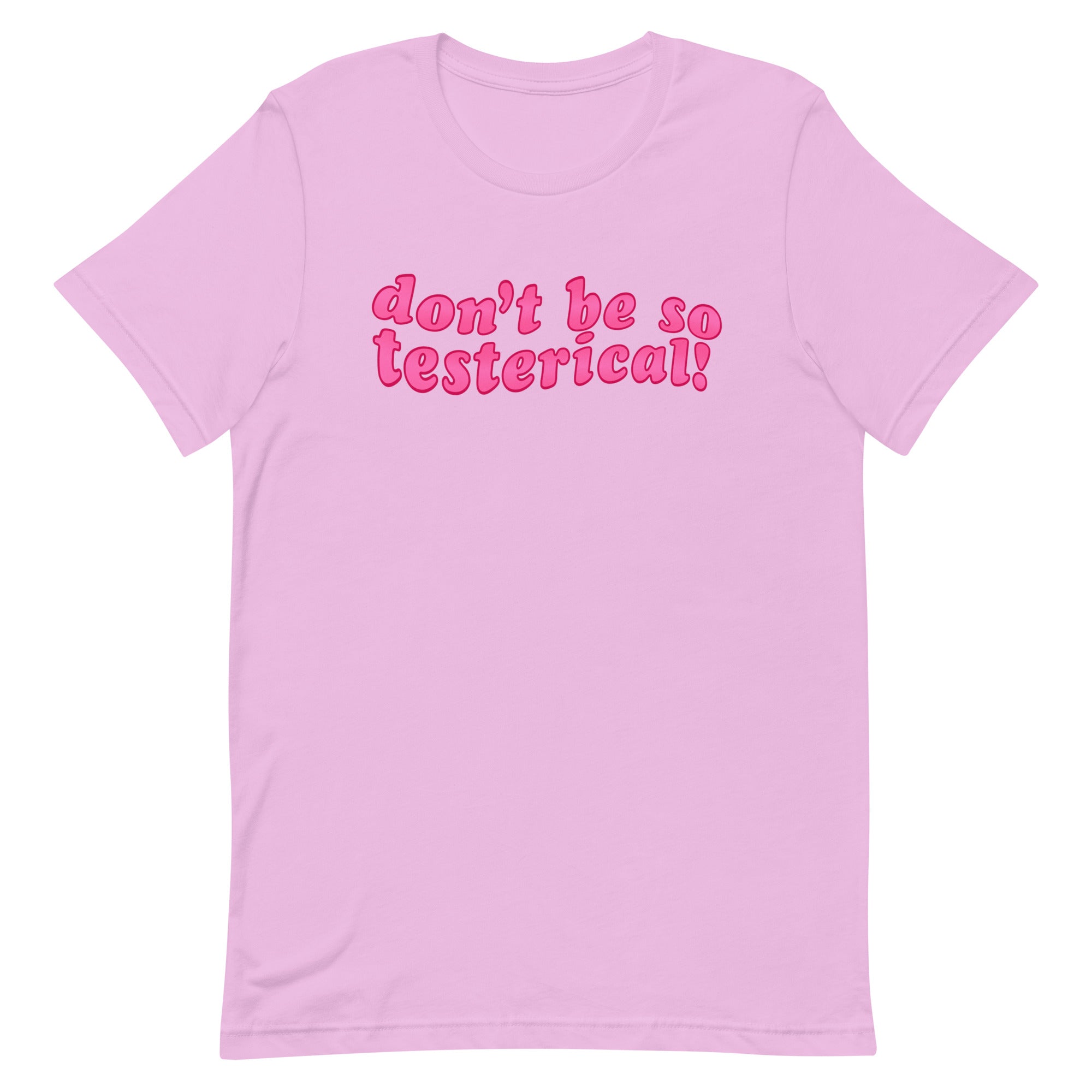 Don’t Be So Testerical! Unisex Feminist T-shirt - Shop Women’s Rights T-shirts - Feminist Trash Store - Lilac