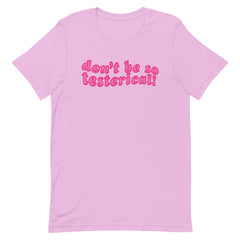 Don’t Be So Testerical! Unisex Feminist T-shirt - Shop Women’s Rights T-shirts - Feminist Trash Store - Lilac