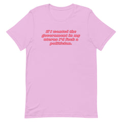 If I Wanted The Government In My Uterus Unisex t-shirt