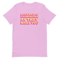 Make Men As Uncomfortable As They Make You Unisex t-shirt