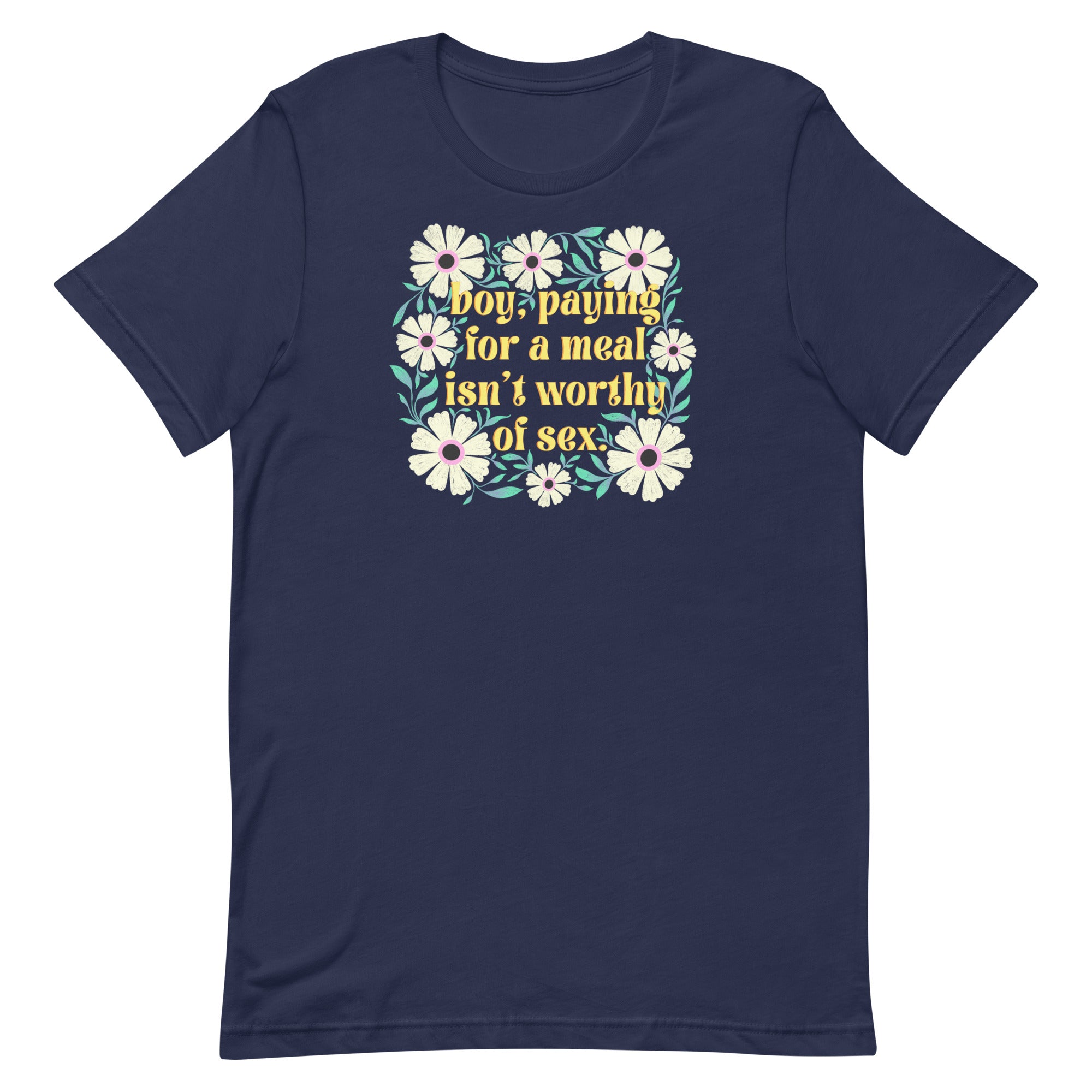 Paying For A Meal Isn’t Worthy Of Sex Unisex Feminist T-shirt - Shop Women’s Rights T-shirts - Feminist Trash Store - Navy