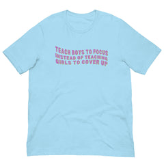 Teach Boys To Focus Unisex Feminist T-shirt - Shop Women’s Rights T-shirts - Feminist Trash Store - Ocean Blue
