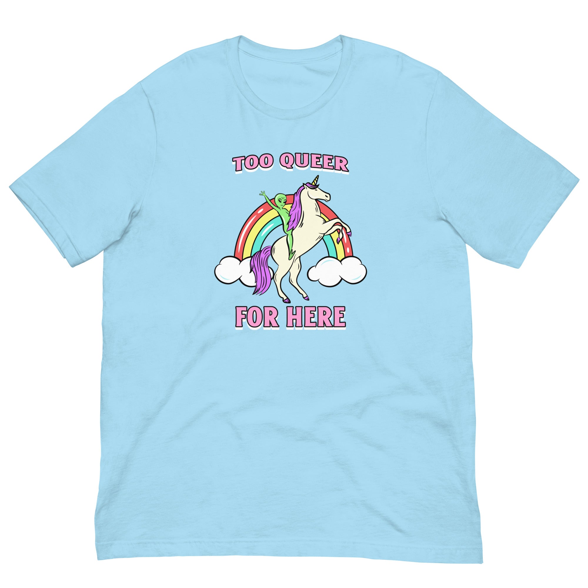 Too Queer For Here Unisex Pride T-shirt - Shop Feminist Shirts- Feminist Trash Store - Ocean Blue 