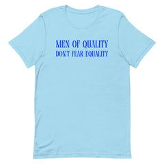 Men Of Quality Don’t Fear Equality Unisex t-shirt